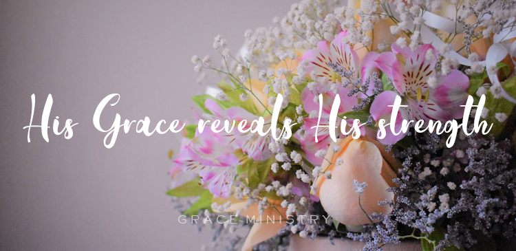 His Grace reveals His strength